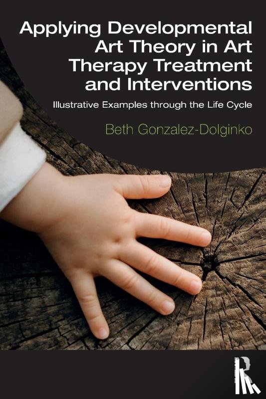 Gonzalez-Dolginko, Beth - Applying Developmental Art Theory in Art Therapy Treatment and Interventions