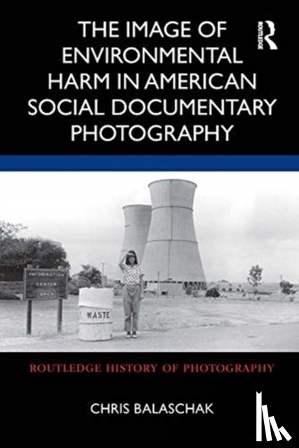 Balaschak, Chris - The Image of Environmental Harm in American Social Documentary Photography