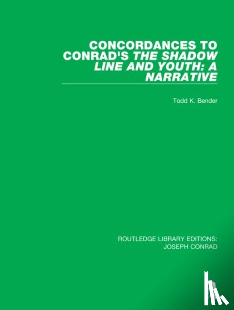 Bender, Todd K. - Concordances to Conrad's The Shadow Line and Youth: A Narrative
