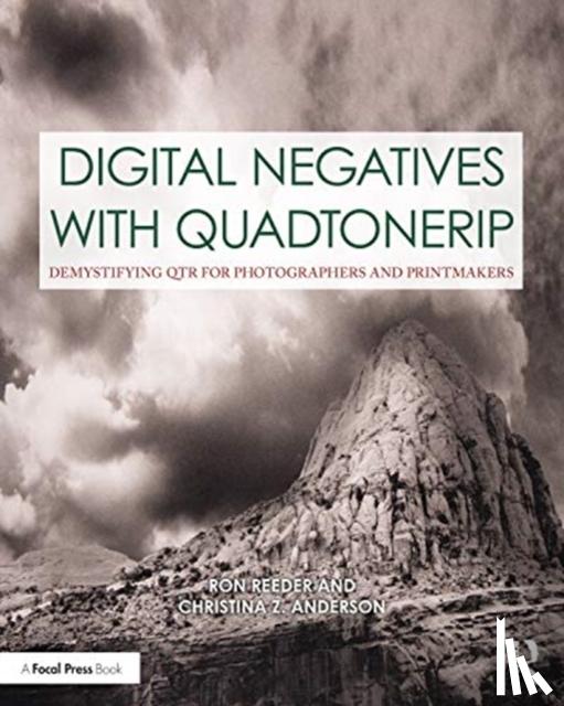 Reeder, Ron, Anderson, Christina (Professor of Photography at Montana State University, Bozeman) - Digital Negatives with QuadToneRIP