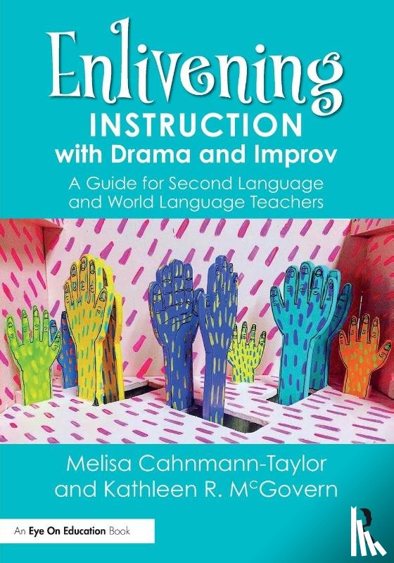 Cahnmann-Taylor, Melisa, McGovern, Kathleen - Enlivening Instruction with Drama and Improv