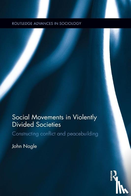 Nagle, John - Social Movements in Violently Divided Societies
