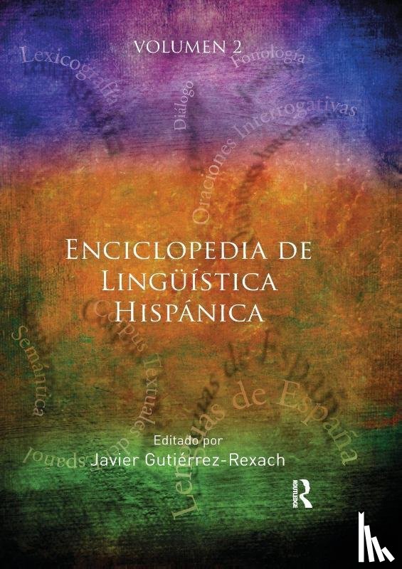Gutierrez-Rexach, Javier - Enciclopedia de Linguistica Hispanica Volume II