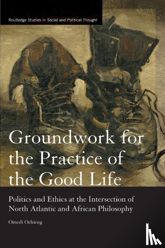 Ochieng, Omedi - Groundwork for the Practice of the Good Life