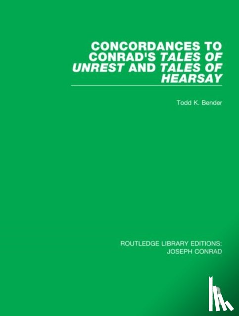 Bender, Todd K. - Concordances to Conrad's Tales of Unrest and Tales of Hearsay