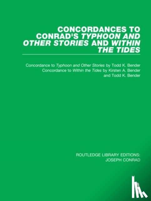 Bender, Todd K., Bender, Kirsten A. - Concordances to Conrad's Typhoon and Other Stories and Within the Tides