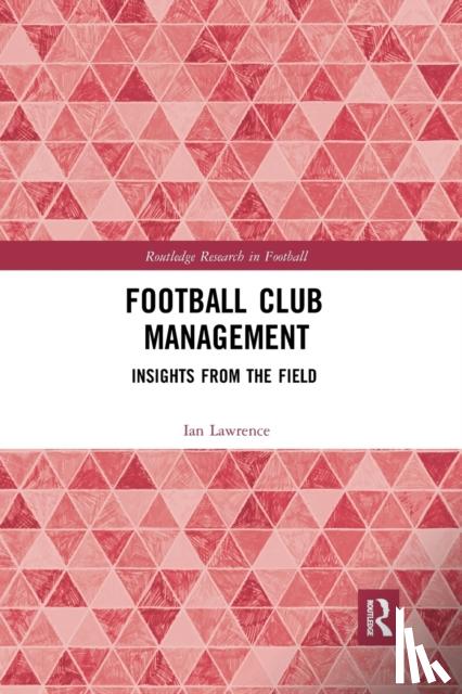 Lawrence, Ian (Teesside University, UK) - Football Club Management