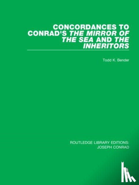 Bender, Todd K. - Concordances to Conrad's The Mirror of the Sea and, The Inheritors