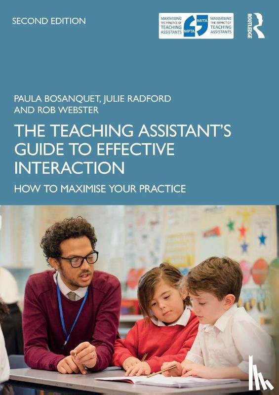 Bosanquet, Paula (University of East London, Radford, Julie, Webster, Rob (University of London - The Teaching Assistant's Guide to Effective Interaction