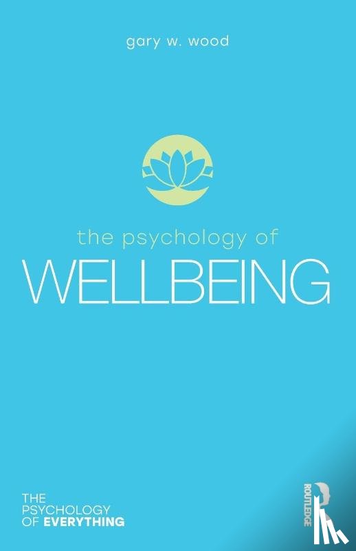 Wood, Gary - The Psychology of Wellbeing