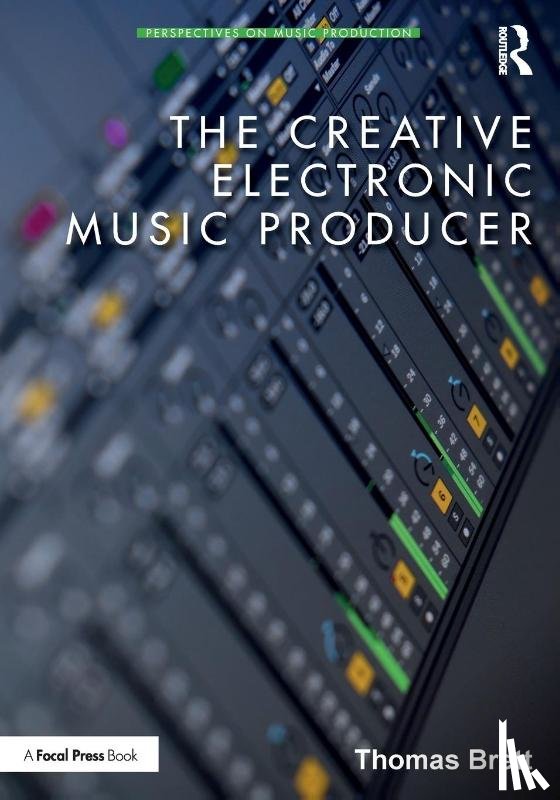 Brett, Thomas - The Creative Electronic Music Producer