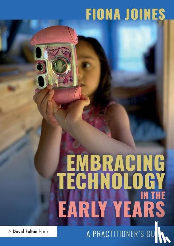 Joines, Fiona - Embracing Technology in the Early Years