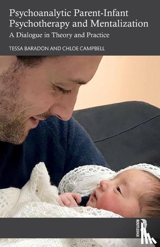 Baradon, Tessa, Campbell, Chloe - Psychoanalytic Parent-Infant Psychotherapy and Mentalization