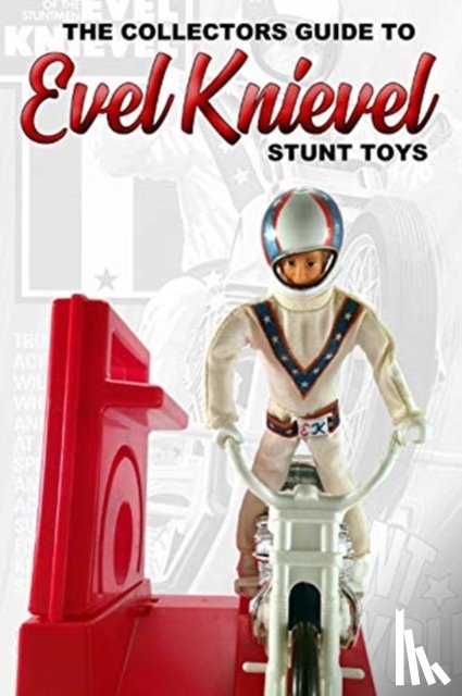 Sluice - Collectors Guide To Evel Knievel Stunt Toys