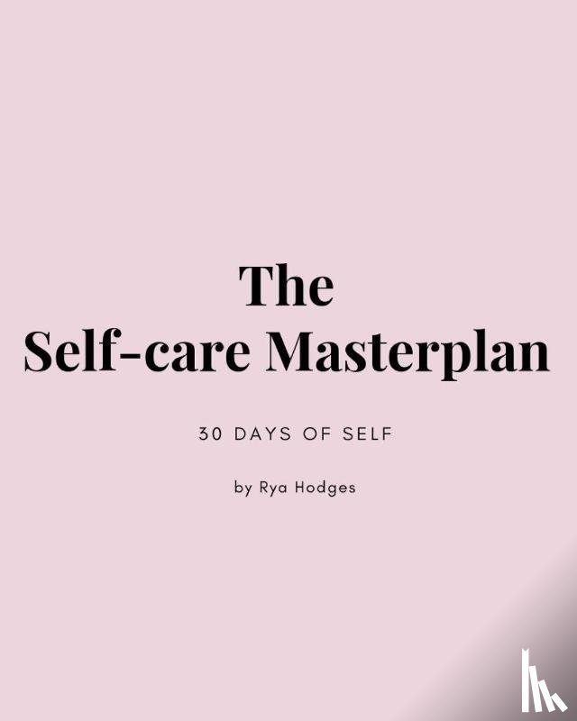 Hodges, Rya - The Self-Care Masterplan