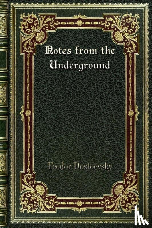 Dostoevsky, Fyodor M - Notes from the Underground