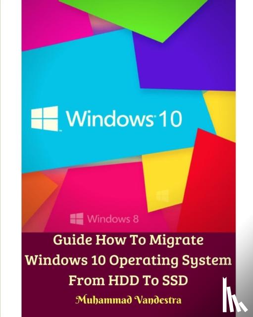 Vandestra, Muhammad - Guide How To Migrate Windows 10 Operating System From HDD To SSD