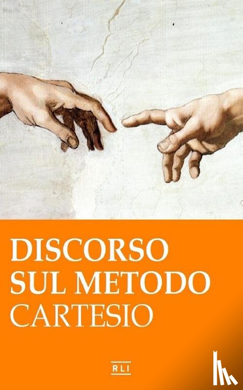 Descartes), Cartesio (Rene - R. Cartesio. Discorso sul metodo