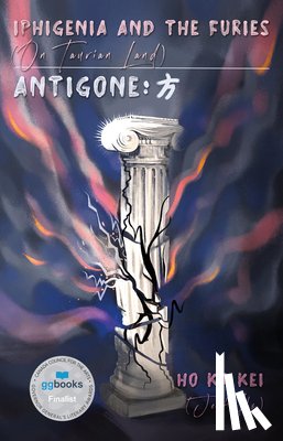 Kei, Ho Ka - Iphigenia and the Furies (On Taurian Land) & Antigone: ?