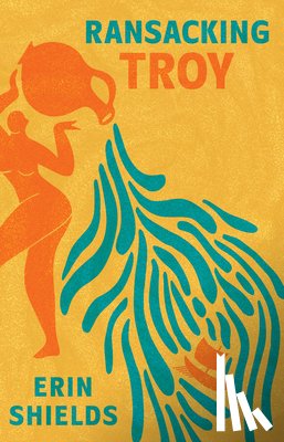 Shields, Erin - Ransacking Troy