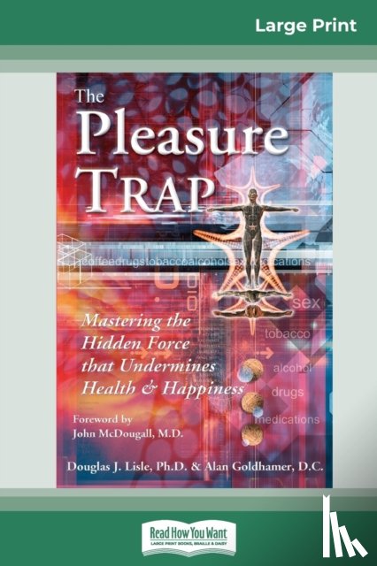 Goldhamer, Douglas J Lisle and Alan - The Pleasure Trap (16pt Large Print Edition)