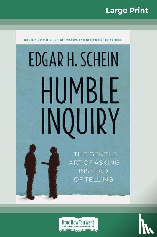 Schein, Edgar H (Sloan School of Management Massachusetts Institute of Technology) - Humble Inquiry