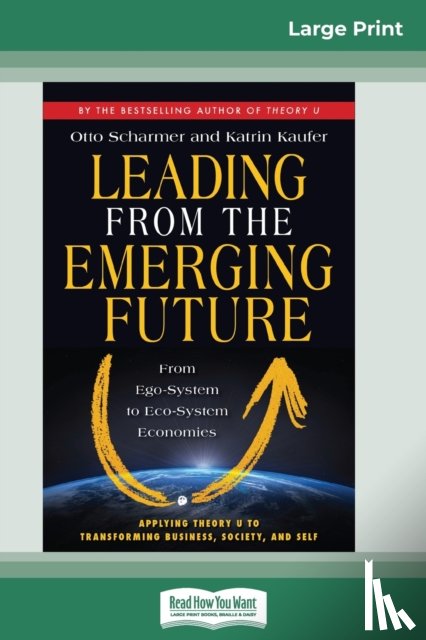 Scharmer, Otto, Kaufer, Katrin - Leading from the Emerging Future