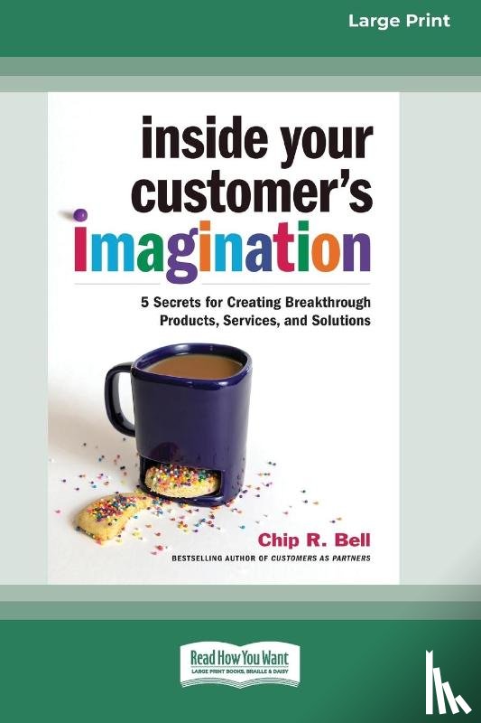 Bell, Chip R - Inside Your Customer's Imagination