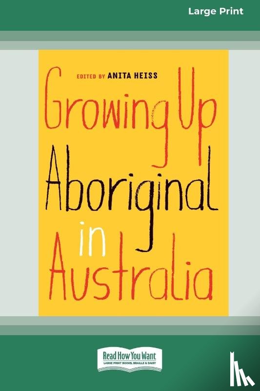 Heiss, Anita - Growing Up Aboriginal in Australia (16pt Large Print Edition)