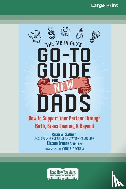Salmon, Brian W, Brunner, Kirsten - The Birth Guy's Go-To Guide for New Dads