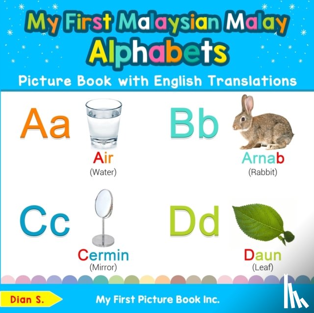S, Dian - My First Malaysian Malay Alphabets Picture Book with English Translations