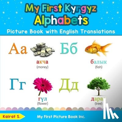 S, Kairat - My First Kyrgyz Alphabets Picture Book with English Translations