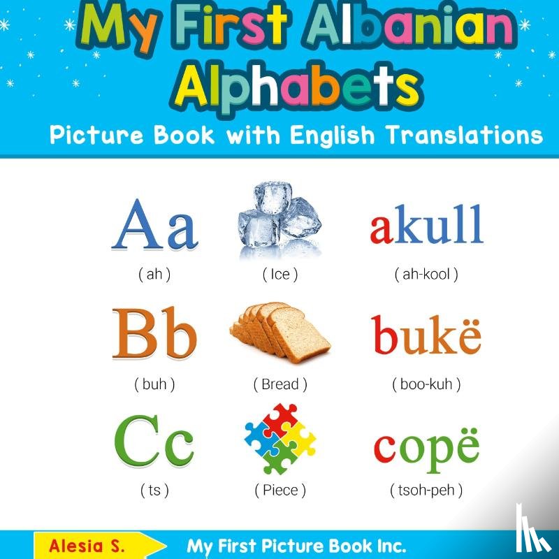 S, Alesia - My First Albanian Alphabets Picture Book with English Translations
