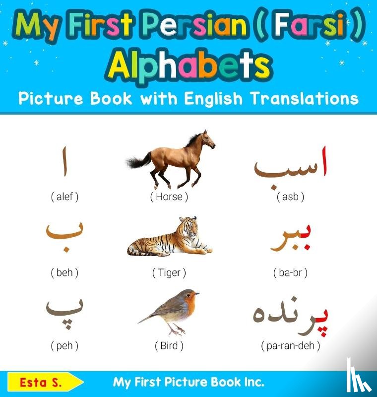 S, Esta - My First Persian ( Farsi ) Alphabets Picture Book with English Translations