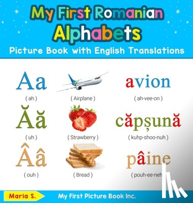 S, Maria - My First Romanian Alphabets Picture Book with English Translations