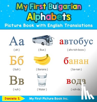 S, Daniela - My First Bulgarian Alphabets Picture Book with English Translations