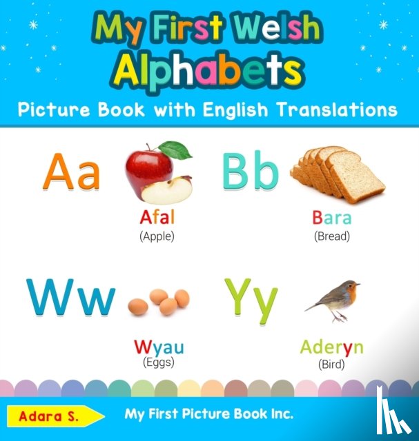 S, Adara - My First Welsh Alphabets Picture Book with English Translations