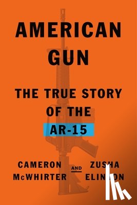 McWhirter, Cameron, Elinson, Zusha - American Gun