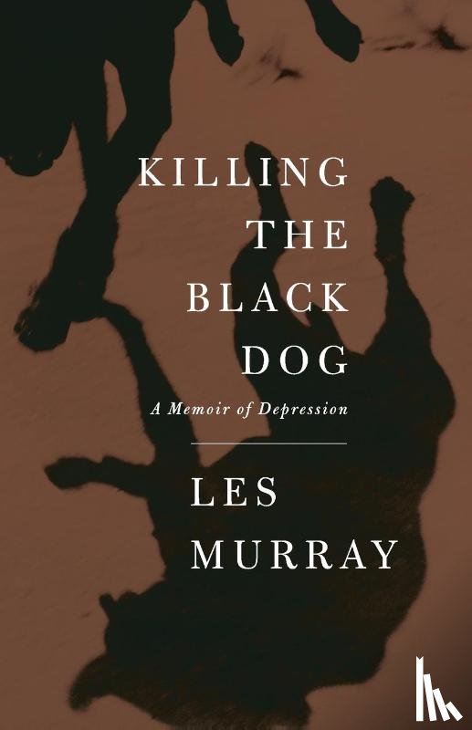 Murray, Les - Killing the Black Dog