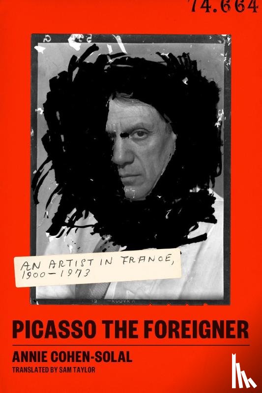 Cohen-Solal, Annie - Picasso the Foreigner