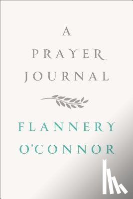 O'Connor, Flannery - A Prayer Journal