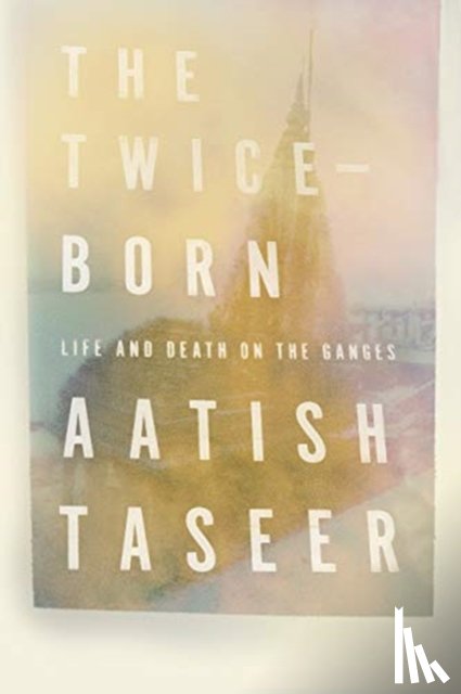 Taseer, Aatish - The Twice-Born