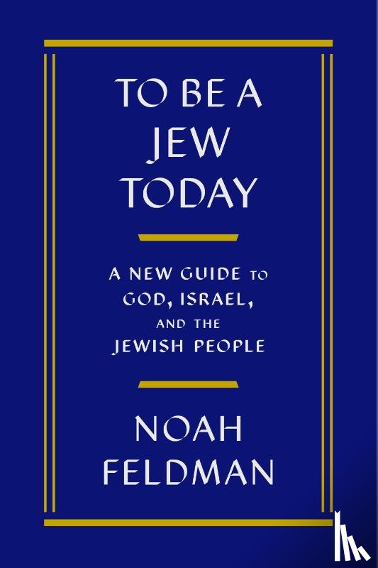 Feldman, Noah - To Be a Jew Today