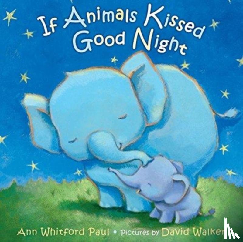 Paul, Ann Whitford - If Animals Kissed Good Night
