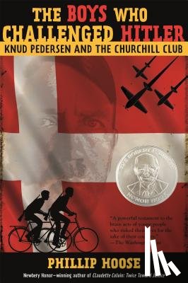 Hoose, Phillip - The Boys Who Challenged Hitler: Knud Pedersen and the Churchill Club