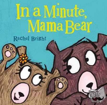Bright, Rachel - In a Minute, Mama Bear