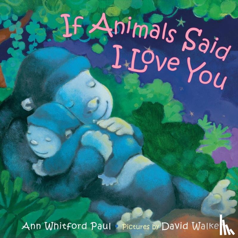 Paul, Ann Whitford - If Animals Said I Love You