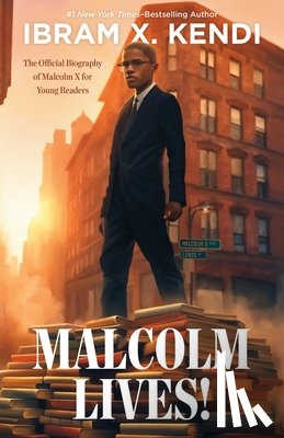 Kendi, Ibram X. - Malcolm Lives!