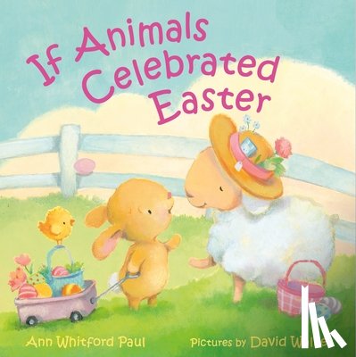 Paul, Ann Whitford - If Animals Celebrated Easter