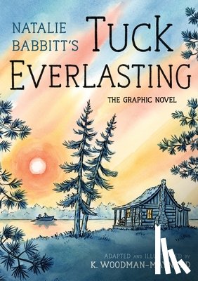 Babbitt, Natalie - Tuck Everlasting: The Graphic Novel